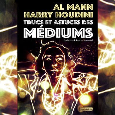 trucs et astuces des mediums al mann et harry houdini livre